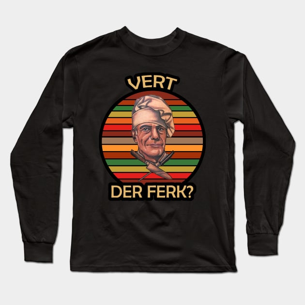 Anthony Bourdain-Vert Der Ferk? Long Sleeve T-Shirt by Ecsa